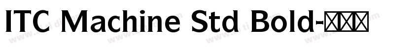 ITC Machine Std Bold字体转换